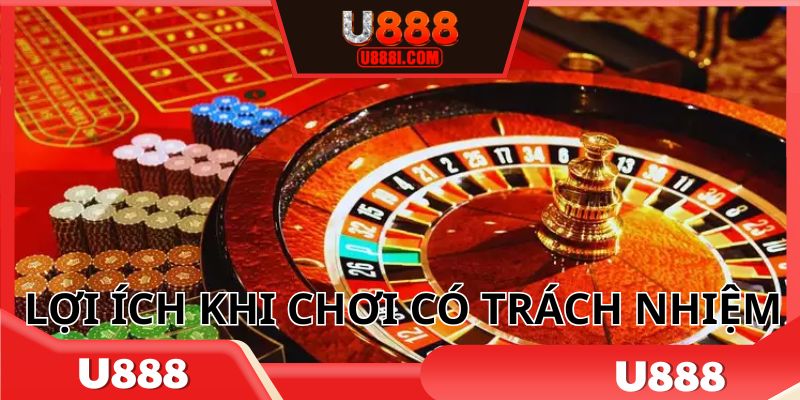 Nắm bắt chính xác lợi ích khi chơi đúng trách nhiệm