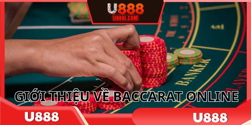Đôi điều cần biết về tựa game Baccarat online đang hot hiện nay