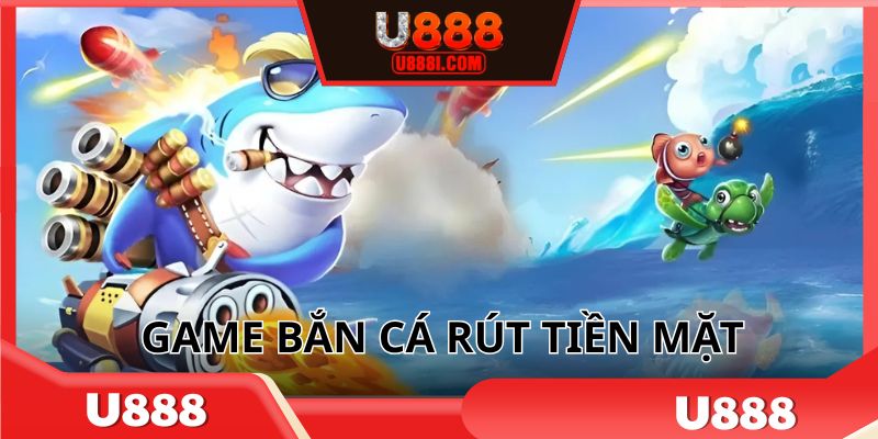 game-ban-ca-rut-tien-mat