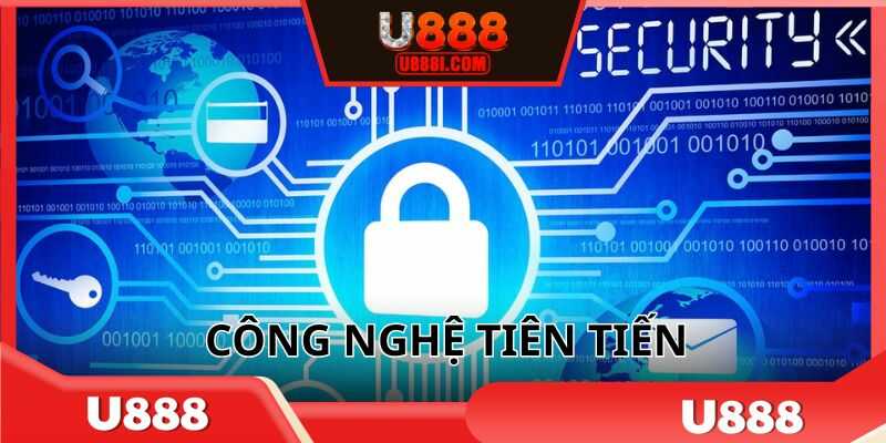 Hệ thống công nghệ tiên tiến, hiện đại và an toàn