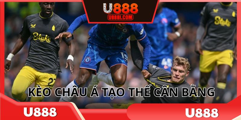 Kèo châu Á giúp tạo thế cân bằng cho trận đấu