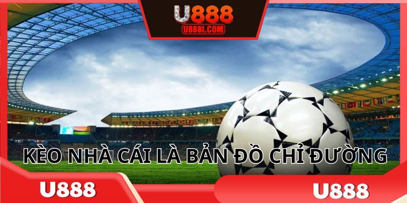 Kèo nhà cái như bản đồ chỉ đường cho người chơi