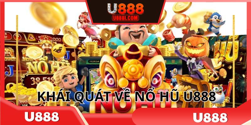 Nổ hũ U888 với thông tin tổng quát chung