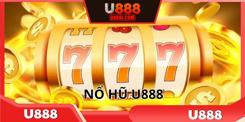 Nổ hũ U888 - Cổng game slot đổi thưởng hấp dẫn