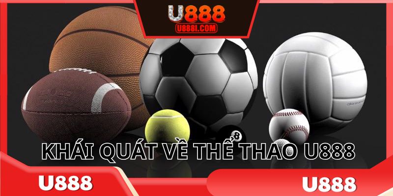 Thể thao U888 với thông tin tổng quan nhất