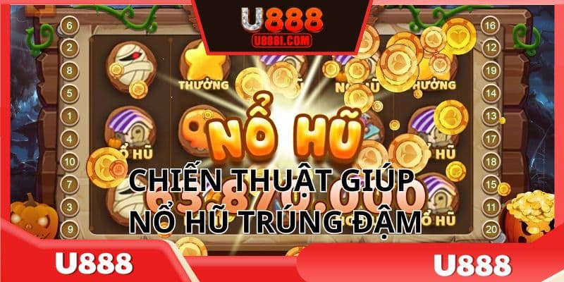 Vận dụng chiến thuật linh hoạt để trúng lớn